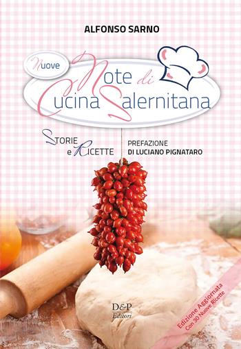 Nuove note di cucina salernitana. Storie e Ricette - Alfonso Sarno - Libro D&P Editori 2024 | Libraccio.it