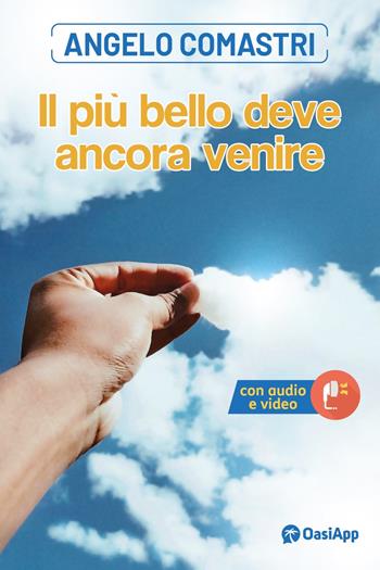 Il più bello deve ancora venire - Angelo Comastri - Libro OasiApp La Pietra d'Angolo 2023 | Libraccio.it