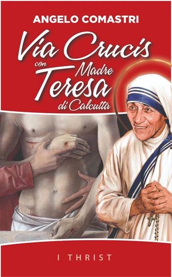 Via Crucis con Madre Teresa di Calcutta - Angelo Comastri - Libro OasiApp La Pietra d'Angolo 2023 | Libraccio.it