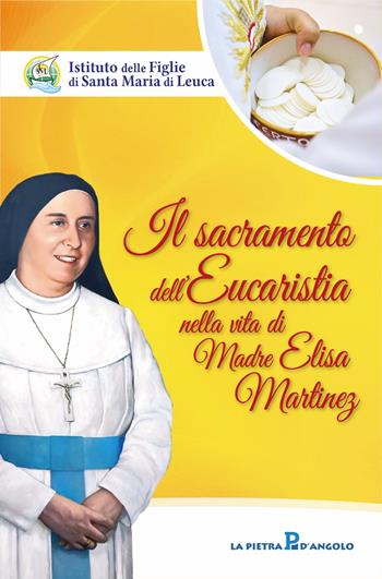 Il sacramento dell'eucaristia nella vita di Madre Elisa Martinez  - Libro OasiApp La Pietra d'Angolo 2024 | Libraccio.it