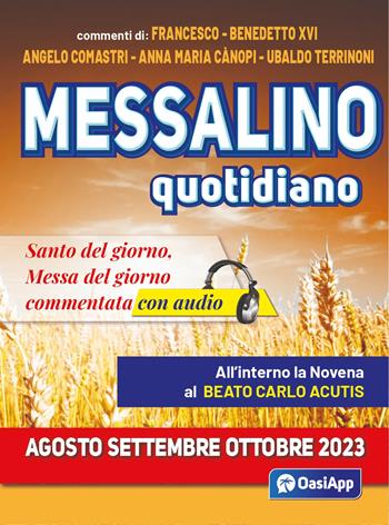 Messalino quotidiano (agosto-settembre-ottobre 2023). Con Audio - Francesco (Jorge Mario Bergoglio), Benedetto XVI (Joseph Ratzinger), Angelo Comastri - Libro OasiApp La Pietra d'Angolo 2023 | Libraccio.it
