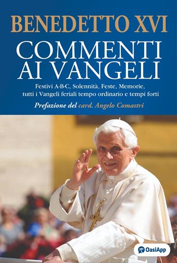 Commenti ai Vangeli. Festivi A-B-C, solennità, feste, memorie, tutti i vangeli feriali tempo ordinario e tempi forti. Ediz. plastificata - Benedetto XVI (Joseph Ratzinger) - Libro OasiApp La Pietra d'Angolo 2024 | Libraccio.it