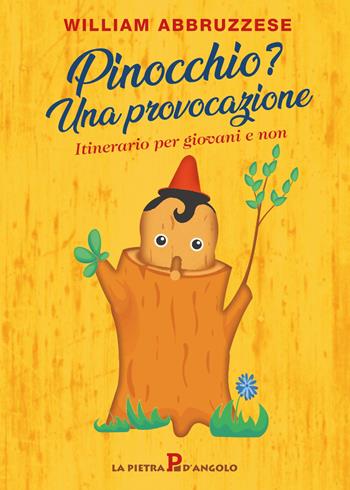 Pinocchio? Una provocazione. Itinerario per giovani e non - William Abbruzzese - Libro OasiApp La Pietra d'Angolo 2023 | Libraccio.it