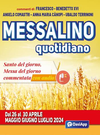 Messalino quotidiano. Dal 26 al 30 aprile maggio giugno luglio 2024 - Francesco (Jorge Mario Bergoglio), Benedetto XVI (Joseph Ratzinger), Angelo Comastri - Libro OasiApp La Pietra d'Angolo 2024 | Libraccio.it