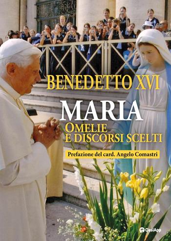 Maria. Omelie e discorsi scelti - Benedetto XVI (Joseph Ratzinger) - Libro OasiApp La Pietra d'Angolo 2023 | Libraccio.it