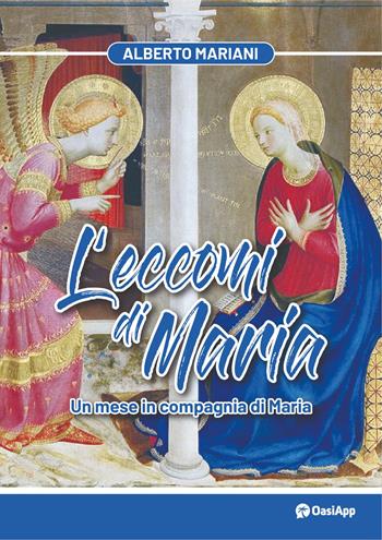 L'eccomi di Maria. Un mese in compagnia di Maria - Alberto Mariani - Libro OasiApp La Pietra d'Angolo 2023 | Libraccio.it