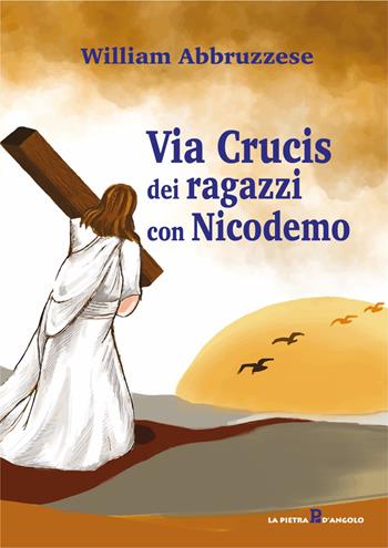 Via Crucis dei ragazzi con Nicodemo - William Abbruzzese - Libro OasiApp La Pietra d'Angolo 2024 | Libraccio.it