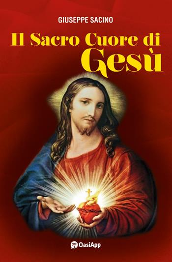 Il sacro cuore di Gesù - Giuseppe Sacino - Libro OasiApp La Pietra d'Angolo 2024 | Libraccio.it