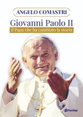 Giovanni Paolo II. Il papa che ha cambiato la storia