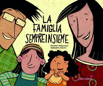 La famiglia sempreinsieme - Riccardo Francaviglia, Margherita Sgarlata - Libro LibriVolanti 2025, Emozioni | Libraccio.it