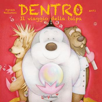Dentro. Il viaggio della talpa. Ediz. a colori - Agnese Ballarani - Libro LibriVolanti 2026, Emozioni | Libraccio.it