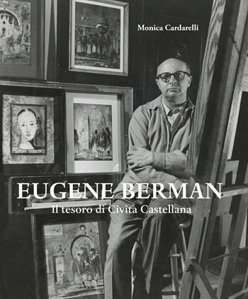 Eugene Berman. Il tesoro di Civita Castellana. Ediz. italiana e inglese - Monica Cardarelli - Libro Galleria del Laocoonte 2024 | Libraccio.it