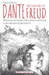 Dante precursore di Freud. Riflessione psicologica sulle cantiche dantesche rivolta alle giovani generazioni. Ediz. integrale