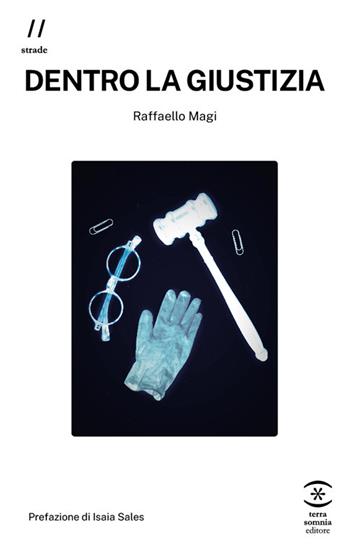 Dentro la giustizia - Raffaello Magi - Libro Terra Somnia Editore 2024, Strade | Libraccio.it