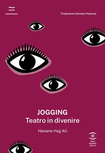 Jogging. Teatro in divenire - Henane Hajj Ali - Libro Terra Somnia Editore 2025 | Libraccio.it