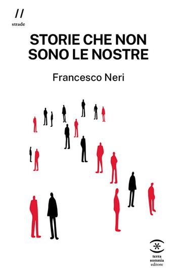 Storie che non sono le nostre - Francesco Neri - Libro Terra Somnia Editore 2026 | Libraccio.it