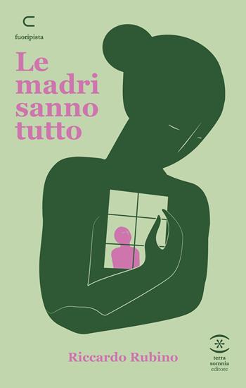 Le madri sanno tutto - Riccardo Rubino - Libro Terra Somnia Editore 2026 | Libraccio.it