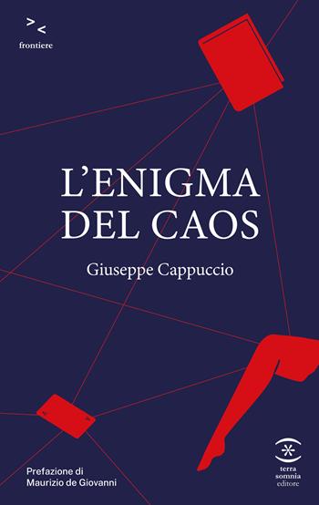 L'enigma del caos - Giuseppe Cappuccio - Libro Terra Somnia Editore 2026, Frontiere | Libraccio.it