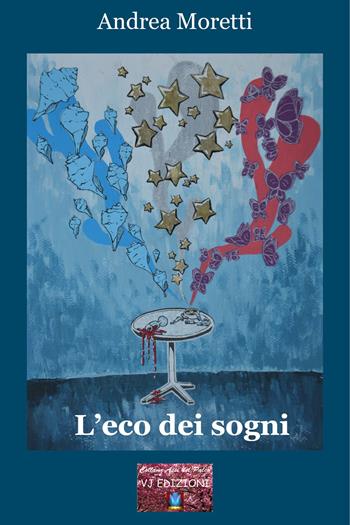 L'eco dei sogni - Andrea Moretti - Libro VJ Edizioni 2023, Assi del palco | Libraccio.it