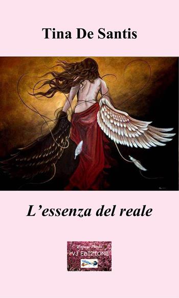 L'essenza del reale - Tina De Santis - Libro VJ Edizioni 2023, Poiesis | Libraccio.it