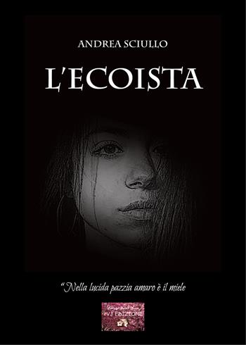 L'Ecoista. «Nella lucida pazzia amaro è il miele» - Andrea Sciullo - Libro VJ Edizioni 2023, Parole nuove | Libraccio.it