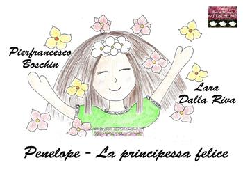 Penelope. La principessa felice. Ediz. illustrata - Pierfrancesco Boschin - Libro VJ Edizioni 2023, Fiori di magnolia | Libraccio.it