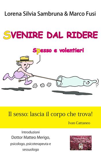 Svenire dal ridere. Spesso e volentieri - Lorena Silvia Sambruna, Marco Fusi - Libro VJ Edizioni 2023, Clepsamia | Libraccio.it