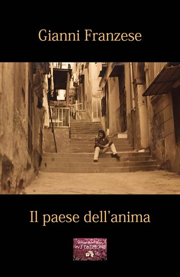 Il paese dell'anima - Gianni Franzese - Libro VJ Edizioni 2024, Parole nuove | Libraccio.it