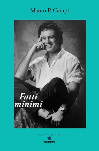 Fatti minimi - Mauro P. Campi - Libro VJ Edizioni 2025, Parole nuove | Libraccio.it