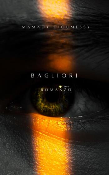 Bagliori - Mamady Dioumessy - Libro VJ Edizioni 2025, Parole nuove | Libraccio.it