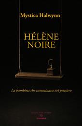 Hélène Noir. La bambina che camminava nel pensiero