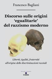 Discorso sulle origini «egualitarie» del razzismo moderno. «Liberté, egalité, fraternité» all'origine delle discriminazioni razziali