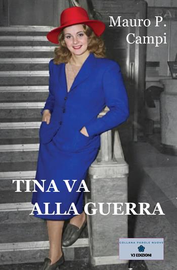 Tina va alla guerra - Mauro Paolo Campi - Libro VJ Edizioni 2026, Parole nuove | Libraccio.it