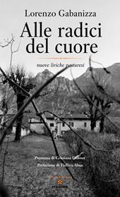 Alle radici del cuore. Nuove liriche pasturesi