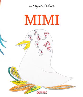 Mimi. Ediz. illustrata - Maria Regina De Luca - Libro Apeiron Edizioni 2023 | Libraccio.it