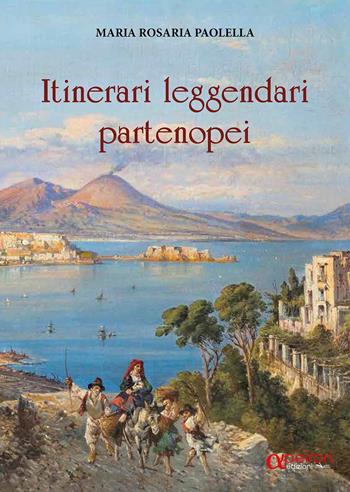 Itinerari leggendari partenopei - Maria Rosaria Paolella - Libro Apeiron Edizioni 2023 | Libraccio.it