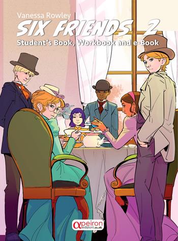 Six friends. Student's book, workbook. Con QR code. Con ebook. Vol. 2 - Vanessa Rowley - Libro Apeiron Edizioni 2024 | Libraccio.it