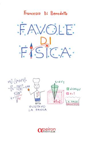 Favole di fisica - Francesco Di Benedetto - Libro Apeiron Edizioni 2024 | Libraccio.it