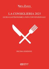 La Consiglieria 2025. Guida gastronomica non convenzionale