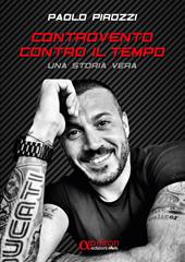 Controvento contro il tempo. Una storia vera. Ediz. illustrata