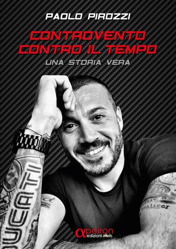 Controvento contro il tempo. Una storia vera. Ediz. illustrata - Paolo Pirozzi - Libro Apeiron Edizioni 2025 | Libraccio.it