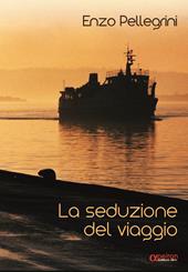 La seduzione del viaggio. Ediz. illustrata