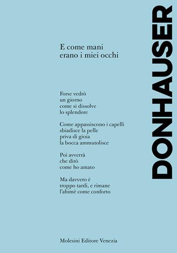 E come mani erano i miei occhi - Michael Donhauser - Libro Molesini Editore Venezia 2023, Poesia | Libraccio.it