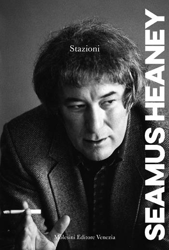 Stazioni. Ediz. multilingue - Seamus Heaney - Libro Molesini Editore Venezia 2025, Poesia | Libraccio.it
