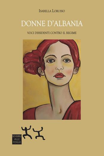 Donne d'Albania - Isabella Lorusso - Libro Sensibili alle Foglie 2023 | Libraccio.it