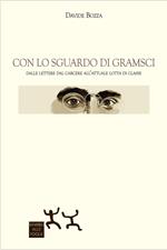 Con lo sguardo di Gramsci. Dalle lettere dal carcere all'attuale lotta di classe - Davide Bozza - Libro Sensibili alle Foglie 2023 | Libraccio.it