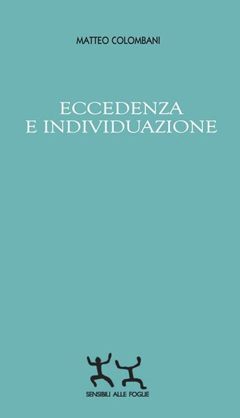 Eccedenza e individuazione - Matteo Colombani - Libro Sensibili alle Foglie 2024 | Libraccio.it