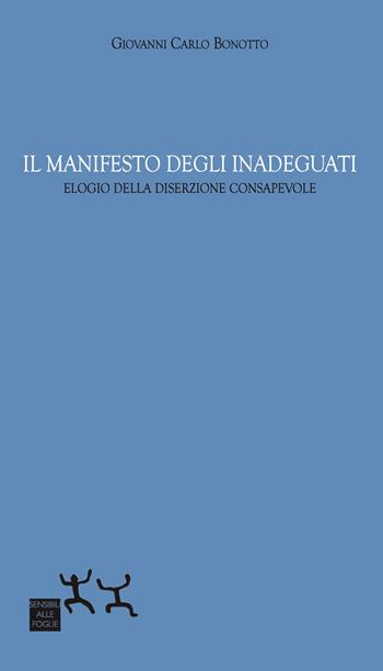 Il manifesto degli inadeguati. Elogio della diserzione consapevole - Carlo Giovanni Bonotto - Libro Sensibili alle Foglie 2026 | Libraccio.it