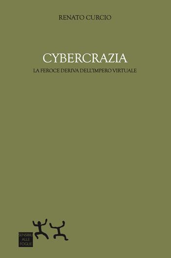 Cybercrazia. La feroce deriva dell'impero virtuale - Renato Curcio - Libro Sensibili alle Foglie 2026 | Libraccio.it