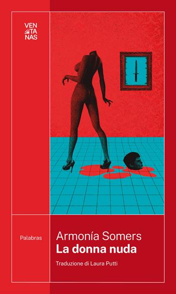 La donna nuda - Armonía Somers - Libro Ventanas 2023 | Libraccio.it